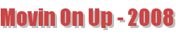 Movin On Up - 2008